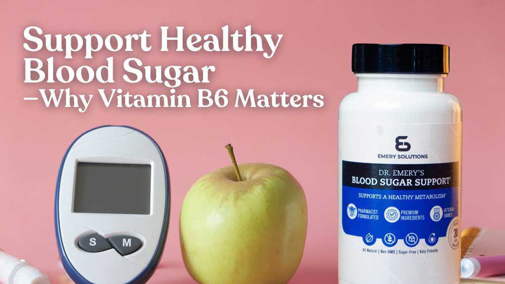 Support Healthy Blood Sugar—Why Vitamin B6 Matters